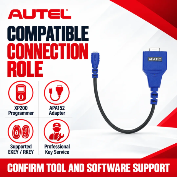 <h3>Autel APA152 EKEY/RKEY Generation Cable for XP200</h3>
<p>The Autel APA152 is a dedicated adapter cable used to connect supported Autel EKEY and RKEY products to the XP200 programmer during key-generation workflows.</p>
<h3>Technical Specifications</h3>
<table><thead><tr><th>Specification</th><th>Details</th></tr></thead><tbody>
<tr><td><strong>Model</strong></td><td>APA152</td></tr>
<tr><td><strong>Product Type</strong></td><td>Key-generation adapter cable</td></tr>
<tr><td><strong>Programmer Side</strong></td><td>Autel XP200 compatible connector</td></tr>
<tr><td><strong>Key Side</strong></td><td>Supported Autel EKEY/RKEY programming connection</td></tr>
<tr><td><strong>Primary Function</strong></td><td>EKEY and RKEY generation/programming connection</td></tr>
</tbody></table>
<p><strong>Compatibility note:</strong> APA152 is for supported XP200 EKEY/RKEY generation workflows. XP400-series users require APA151. Verify key-model support and software coverage in the current Autel application.</p> <h3>Autel APA152 EKEY/RKEY Generation Cable for XP200</h3>
<p>The Autel APA152 is a dedicated adapter cable used to connect supported Autel EKEY and RKEY products to the XP200 programmer during key-generation workflows.</p>
<h3>Technical Specifications</h3>
<table><thead><tr><th>Specification</th><th>Details</th></tr></thead><tbody>
<tr><td><strong>Model</strong></td><td>APA152</td></tr>
<tr><td><strong>Product Type</strong></td><td>Key-generation adapter cable</td></tr>
<tr><td><strong>Programmer Side</strong></td><td>Autel XP200 compatible connector</td></tr>
<tr><td><strong>Key Side</strong></td><td>Supported Autel EKEY/RKEY programming connection</td></tr>
<tr><td><strong>Primary Function</strong></td><td>EKEY and RKEY generation/programming connection</td></tr>
</tbody></table>
<p><strong>Compatibility note:</strong> APA152 is for supported XP200 EKEY/RKEY generation workflows. XP400-series users require APA151. Verify key-model support and software coverage in the current Autel application.</p>